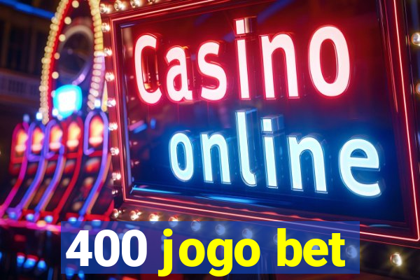 400 jogo bet